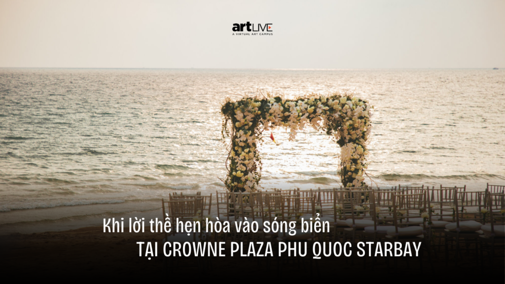 Khi lời thề hẹn hòa vào sóng biển tại Crowne Plaza Phu Quoc Starbay