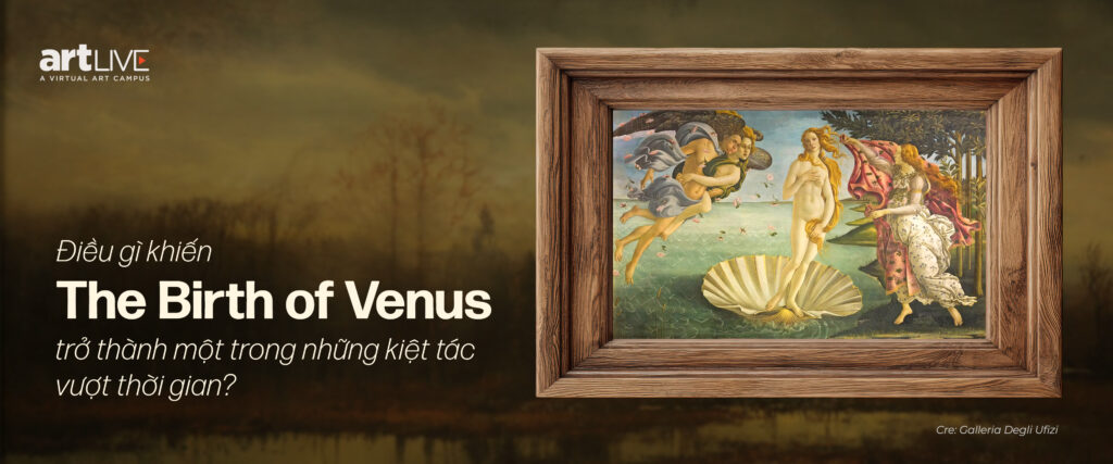 Điều gì khiến The Birth of Venus trở thành một trong những kiệt tác vượt thời gian?